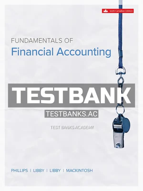 Cover for Test Bank for Fundamentals Of Financial Accounting 6th CA Edition by Phillips