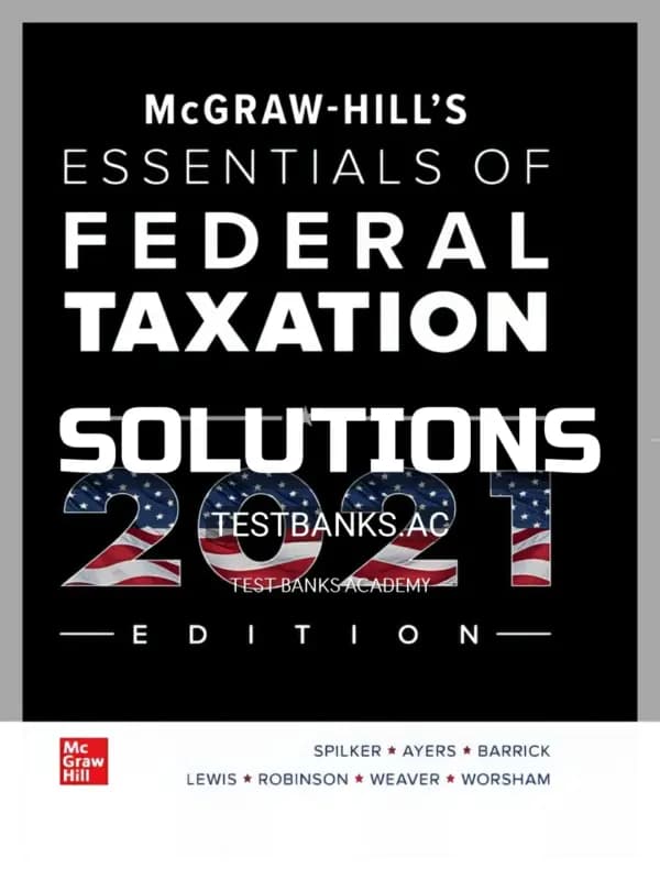 Solutions Manual for McGraw Hills Essentials of Federal Taxation 2021 Edition 12th Edition by Spilker cover