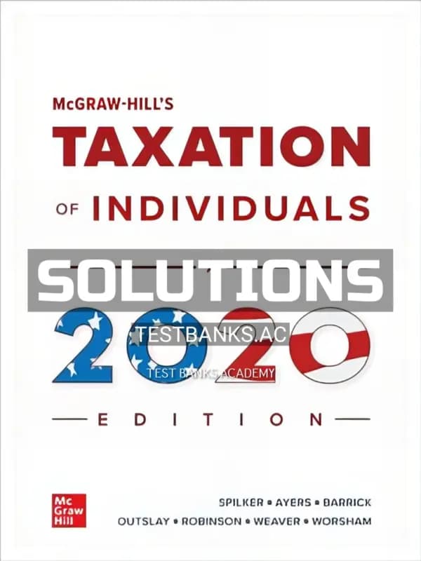 Solutions Manual for McGraw-Hill’s Taxation of Individuals 2020 11th Edition by Spilker cover