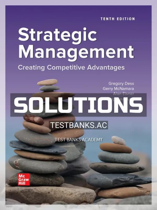 Solutions Manual for Strategic Management Creating Competitive Advantages 10th Edition by Dess cover