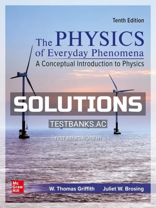 Cover for Solutions Manual for Physics of Everyday Phenomena 10th Edition by Griffith