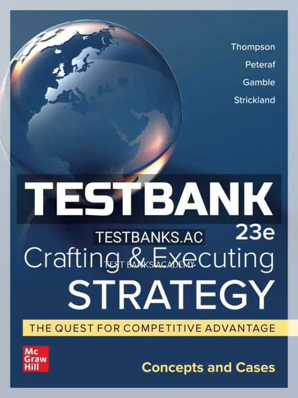 Cover for Test Bank for Crafting and Executing Strategy Quest for Competitive Advantage Concepts and Cases 23rd Edition by Thompson