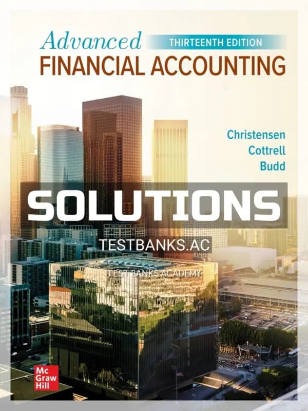 Cover for Solutions Manual for Advanced Financial Accounting 13th Edition by Christensen