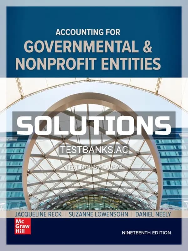 Cover for Solutions Manual for Accounting for Governmental and Nonprofit Entities 19th Edition by Reck