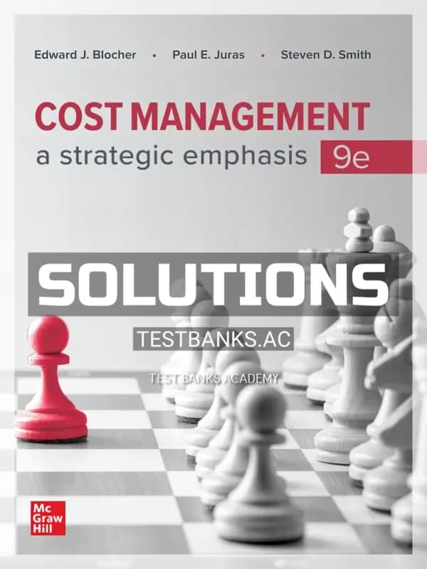 Solutions Manual for Cost Management A Strategic Emphasis 9th Edition by Blocher cover