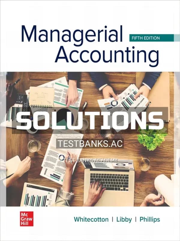 Solutions Manual for Managerial Accounting 5th Edition by Whitecotton cover