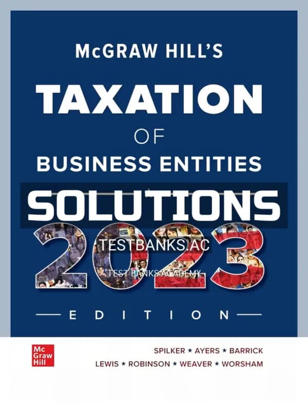 Solutions Manual for McGraw Hill’s Taxation of Business Entities 2023 Edition 14th Edition by Spilker cover