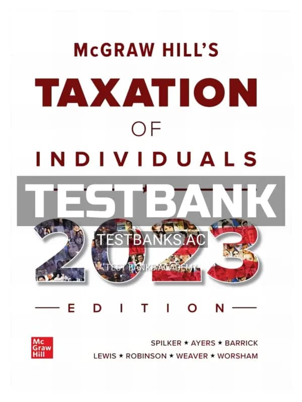 Cover for Test Bank for McGraw-Hill’s Taxation of Individuals 2023 Edition 14th Edition by Spilker