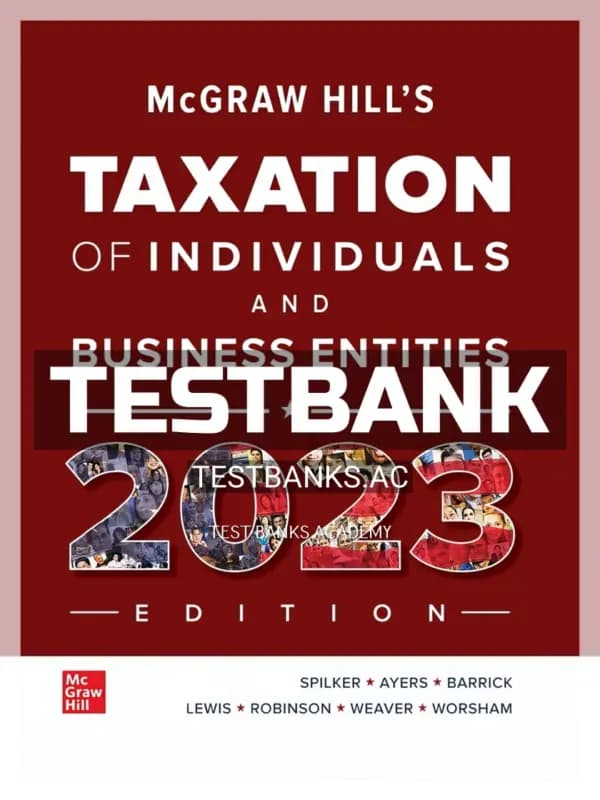 Cover for Test Bank for McGraw-Hill’s Taxation of Individuals and Business Entities 2023 Edition 14th Edition by Spilker