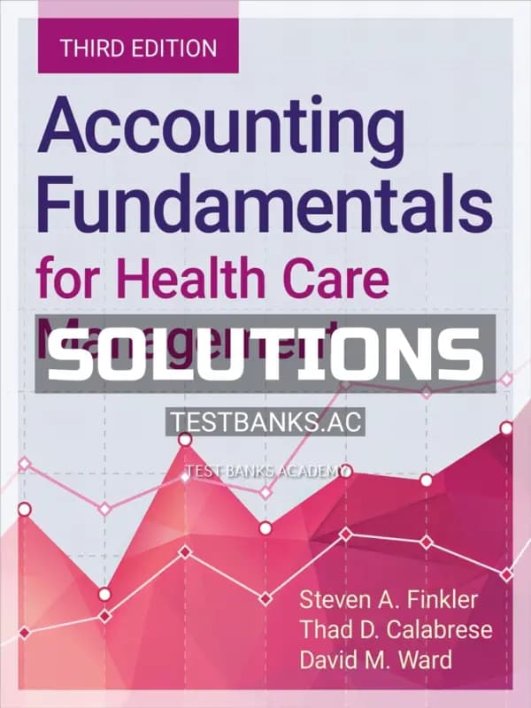 Cover for Solutions Manual for Accounting Fundamentals for Health Care Management 3rd Edition by Finkler