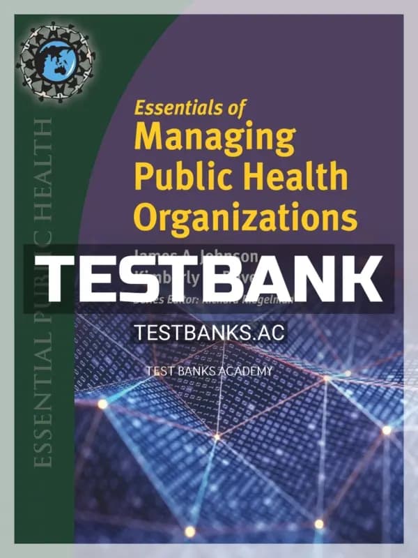 Cover for Test Bank for Essentials of Managing Public Health Organizations 1st Edition by Johnson