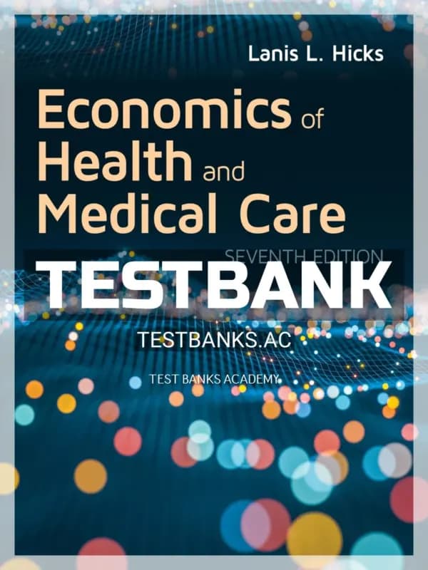Cover for Test Bank for Economics of Health and Medical Care 1st Edition by Hicks