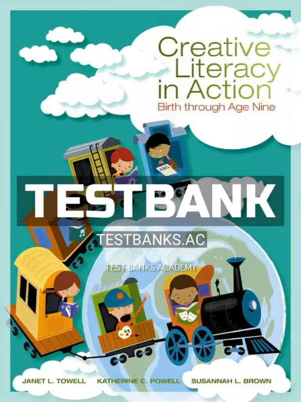 Cover for Test Bank for Creative Literacy in Action Birth through Age Nine 1st Edition by Towell