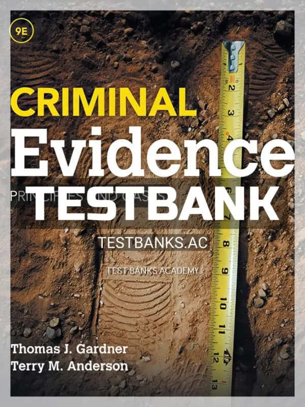 Cover for Test Bank for Criminal Evidence Principles and Cases 9th Edition by Gardner