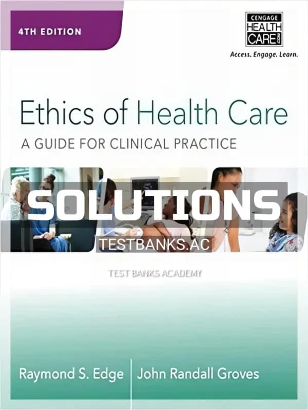 Cover for Solutions Manual for Ethics of Health Care A Guide for Clinical Practice 4th Edition by Edge