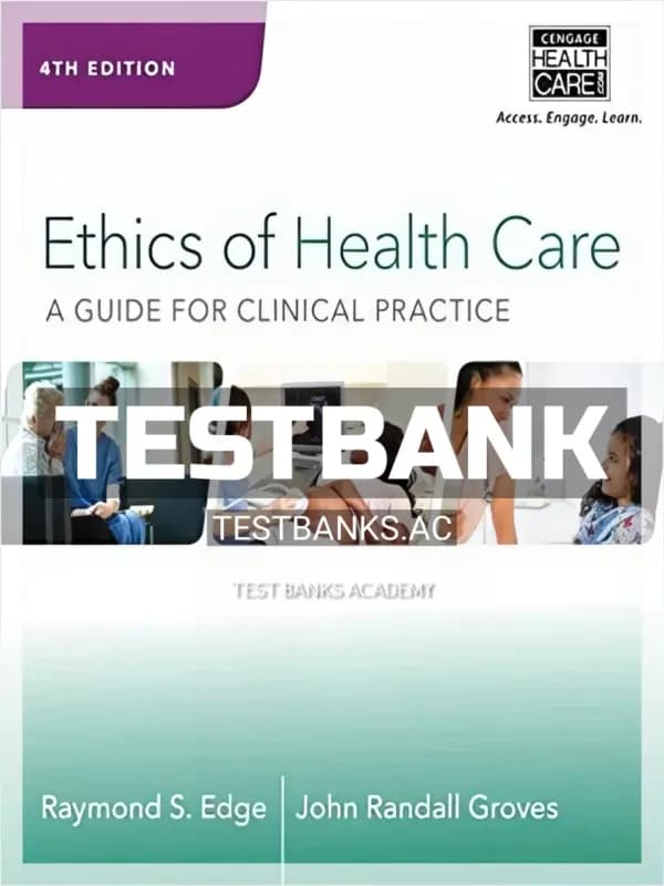 Cover for Test Bank for Ethics of Health Care A Guide for Clinical Practice 4th Edition by Edge