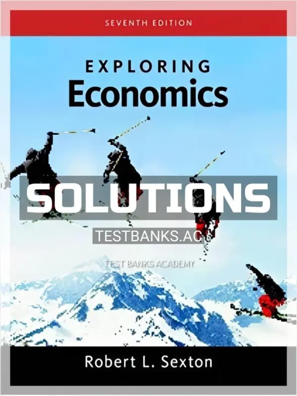 Solutions Manual for Exploring Economics 7th Edition by Sexton cover