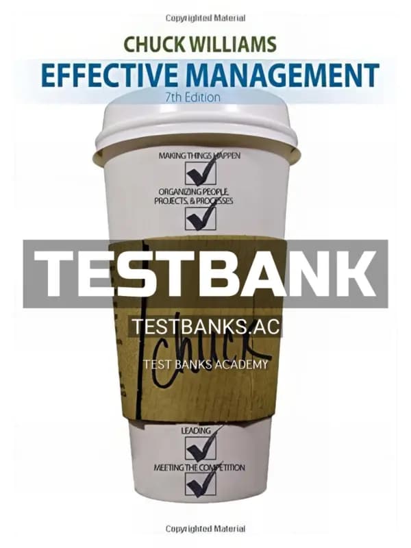 Cover for Test Bank for Effective Management 7th Edition by Chuck Williams