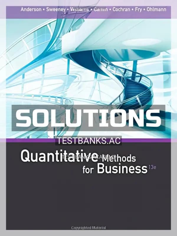 Solutions Manual for Quantitative Methods for Business 13th Edition by Anderson cover