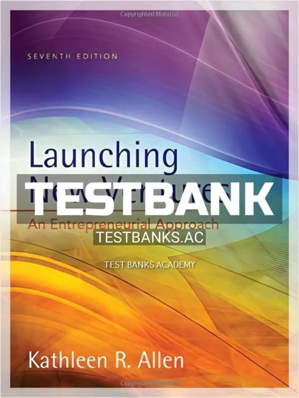 Cover for Test Bank for Launching New Ventures An Entrepreneurial Approach 7th Edition by Allen