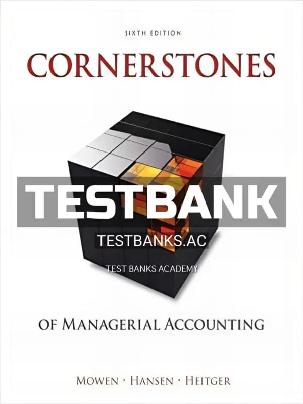 Cover for Test Bank for Cornerstones of Managerial Accounting 6th Edition by Mowen