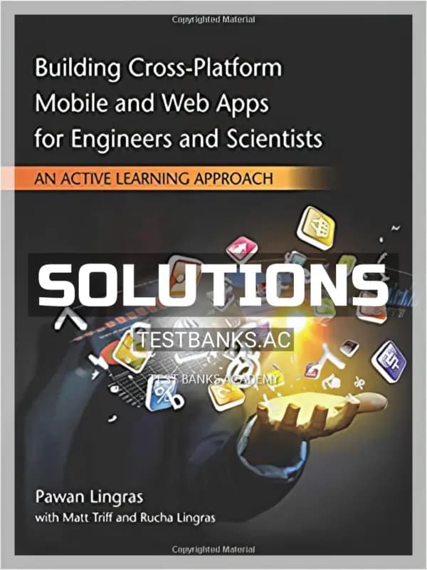 Cover for Solutions Manual for Building Cross Platform Mobile and Web Apps for Engineers and Scientists An Active Learning Approach 1st Edition by Lingras