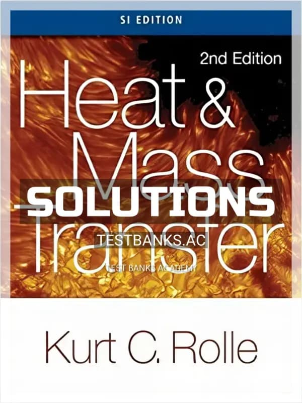 Cover for Solutions Manual for Heat and Mass Transfer SI Edition 2nd Edition by Rolle