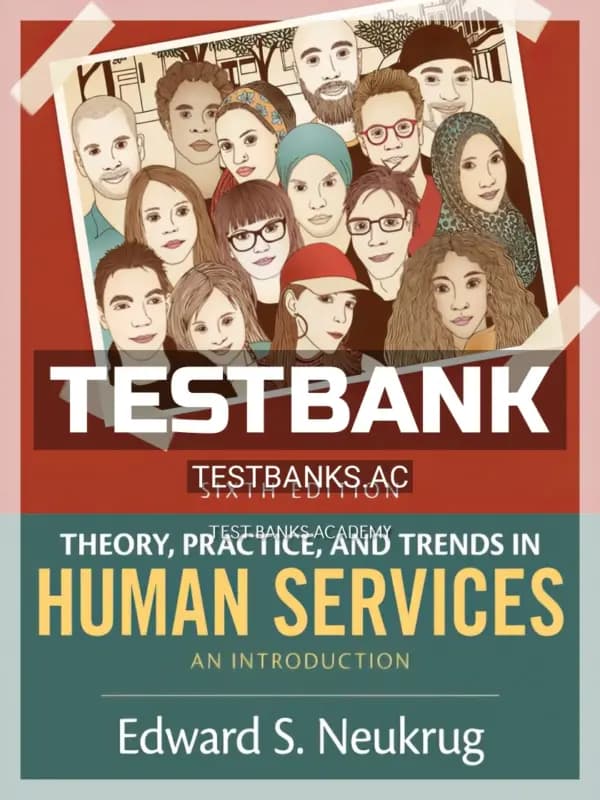 Cover for Test Bank for Theory Practice and Trends in Human Services 6th Edition by Neukrug