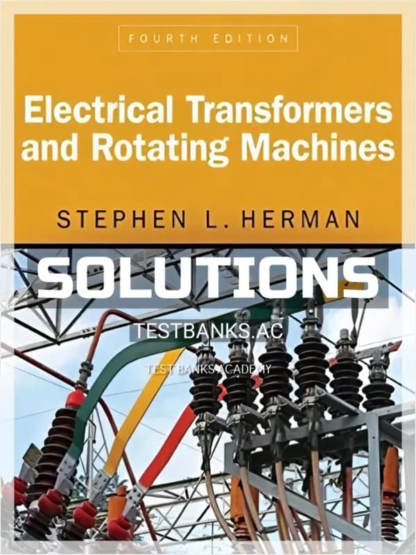 Cover for Solutions Manual for Electrical Transformers and Rotating Machines 4th Edition by Herman