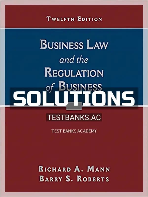 Cover for Solutions Manual for Business Law and the Regulation of Business 12th Edition by Mann