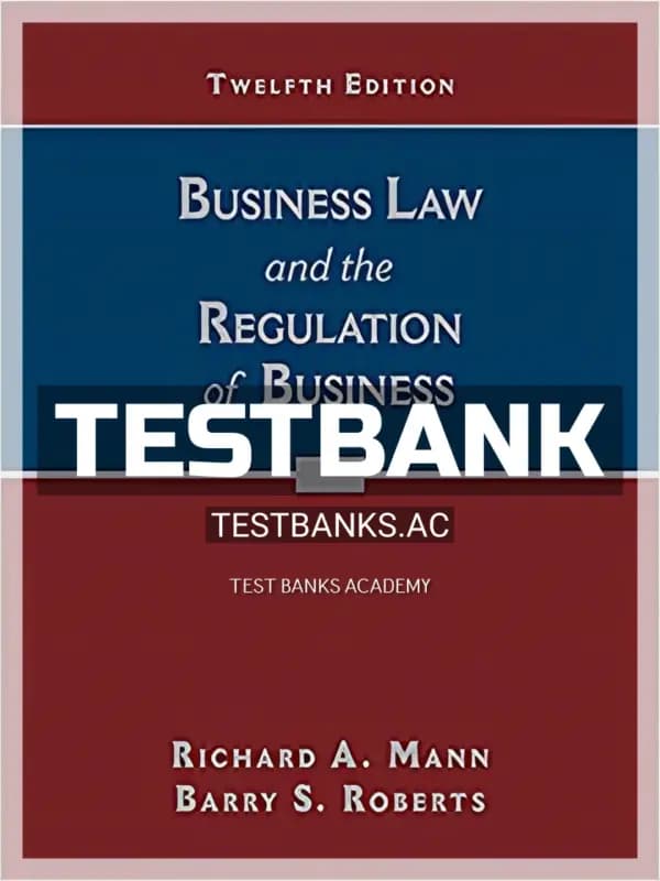 Cover for Test Bank for Business Law and the Regulation of Business 12th Edition by Mann
