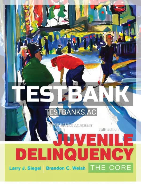 Cover for Test Bank for Juvenile Delinquency The Core 6th Edition by Siegel