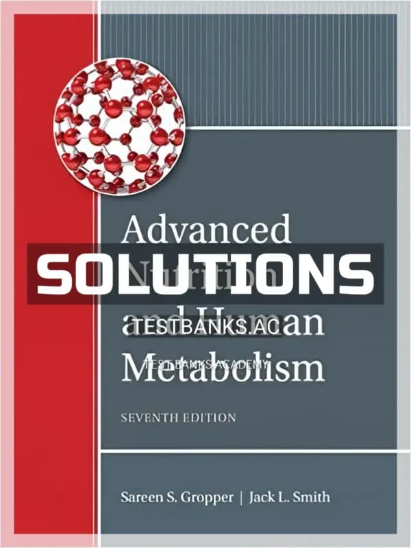 Cover for Solutions Manual for Advanced Nutrition and Human Metabolism 7th Edition by Gropper