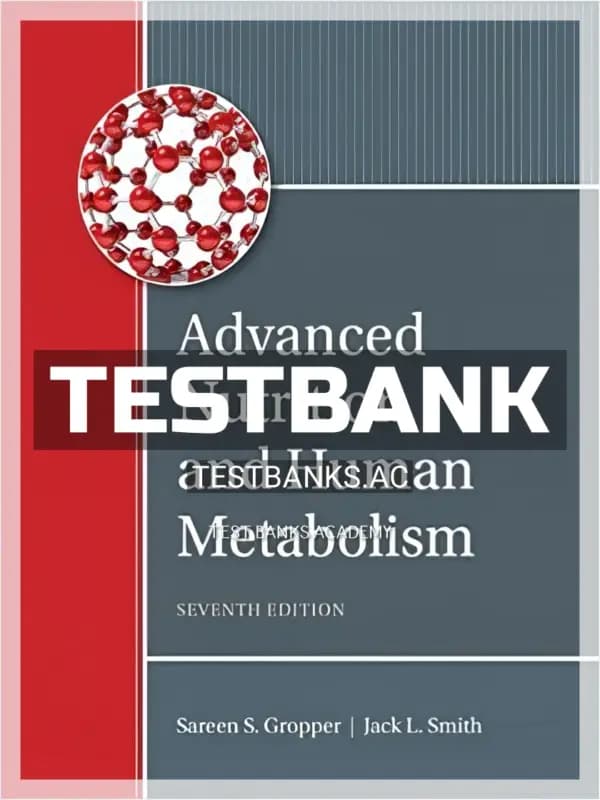 Cover for Test Bank for Advanced Nutrition and Human Metabolism 7th Edition by Gropper