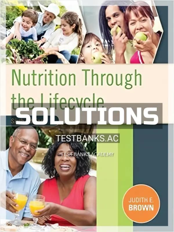 Cover for Solutions Manual for Nutrition Through the Life Cycle 6th Edition by Brown