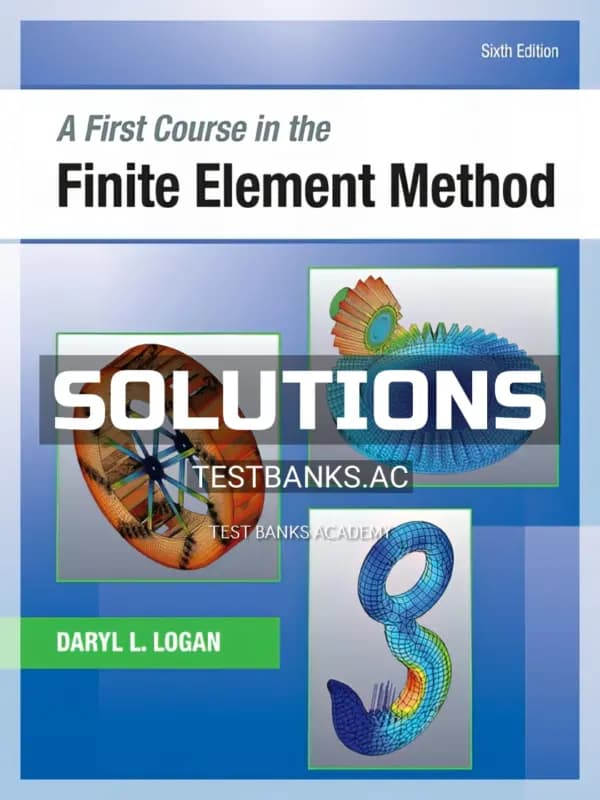 Cover for Solutions Manual for A First Course in the Finite Element Method 6th Edition by Logan