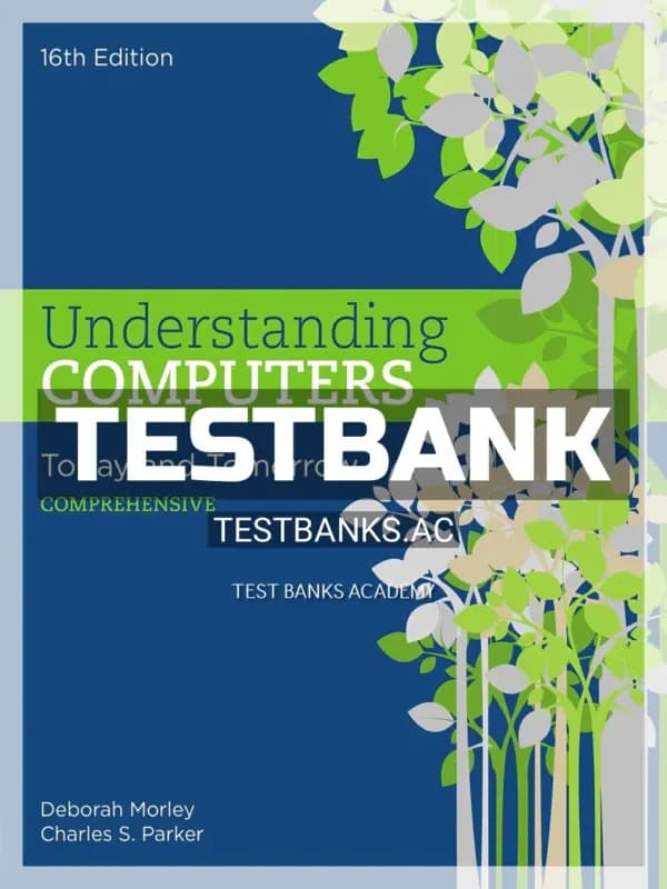 Cover for Test Bank for Understanding Computers Today and Tomorrow Comprehensive 16th Edition by Morley