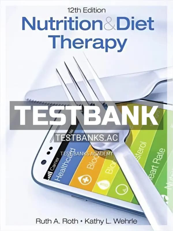 Cover for Test Bank for Nutrition and Diet Therapy 12th Edition by Roth