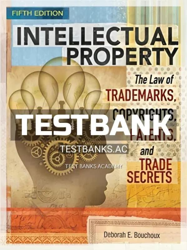 Cover for Test Bank for Intellectual Property The Law of Trademarks Copyrights Patents and Trade Secrets 5th Edition by Bouchoux