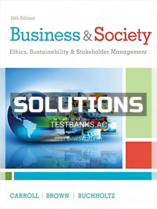 Cover for Solutions Manual for Business and Society Ethics Sustainability and Stakeholder Management 10th Edition by Carroll