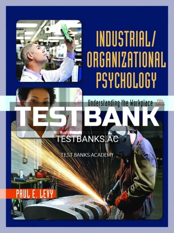 Cover for Test Bank for Industrial Organizational Psychology Understanding the Workplace 5th Edition by Levy