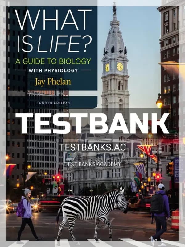 Cover for Test Bank for What Is Life A Guide to Biology with Physiology 4th Edition by Phelan