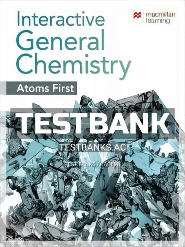 Cover for Test Bank for Interactive General Chemistry Atoms First 1st Edition by Macmillan Learning