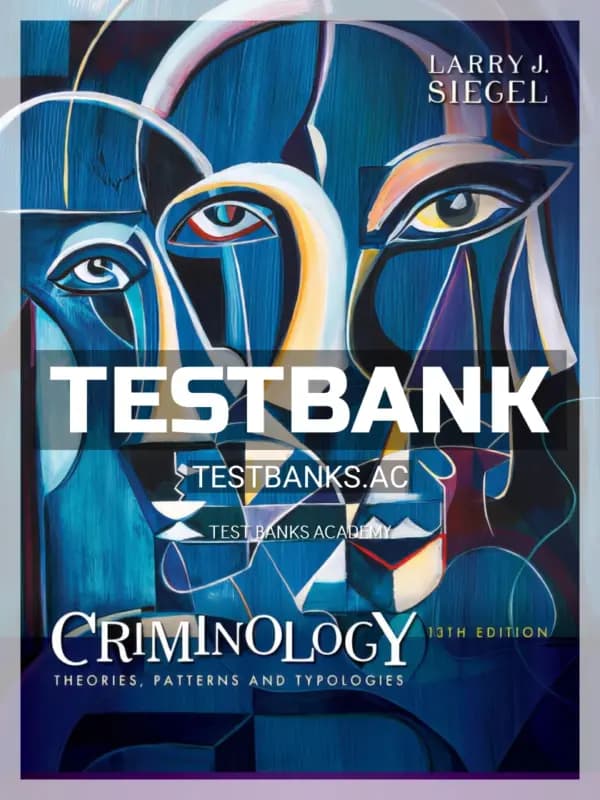 Cover for Test Bank for Criminology Theories Patterns and Typologies 13th Edition by Siegel