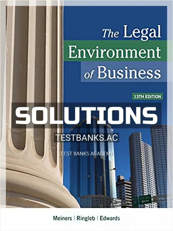 Cover for Solutions Manual for Legal Environment of Business 13th Edition by Meiners