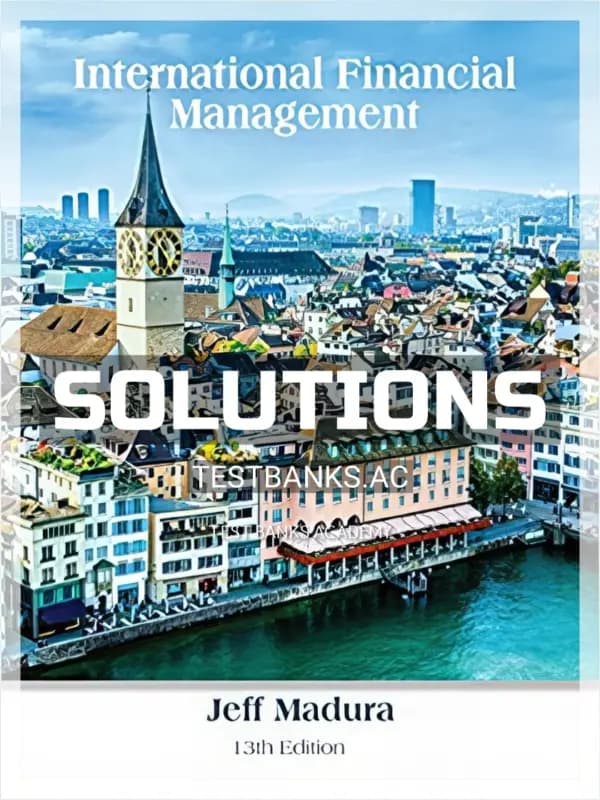 Cover for Solutions Manual for International Financial Management 13th Edition by Madura
