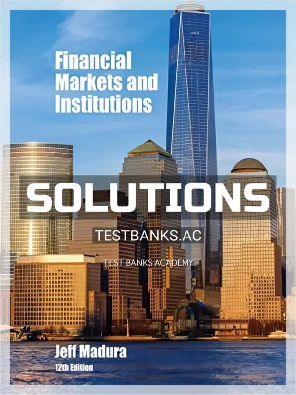 Cover for Solutions Manual for Financial Markets and Institutions 12th Edition by Madura