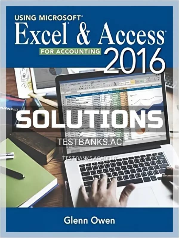 Solutions Manual for Using Microsoft Excel and Access 2016 for Accounting 5th Edition by Owen cover