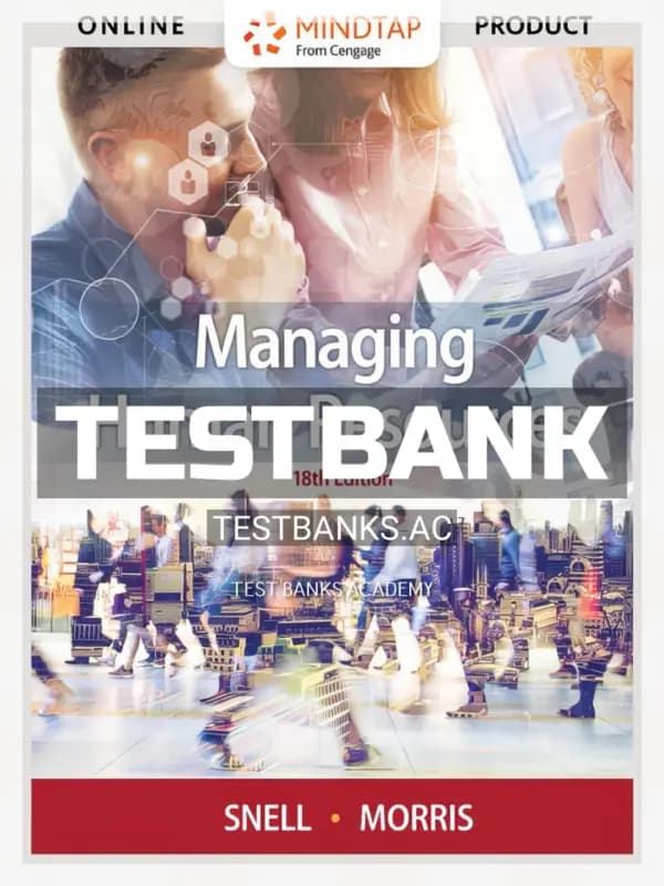 Cover for Test Bank for Managing Human Resources 18th Edition by Snell