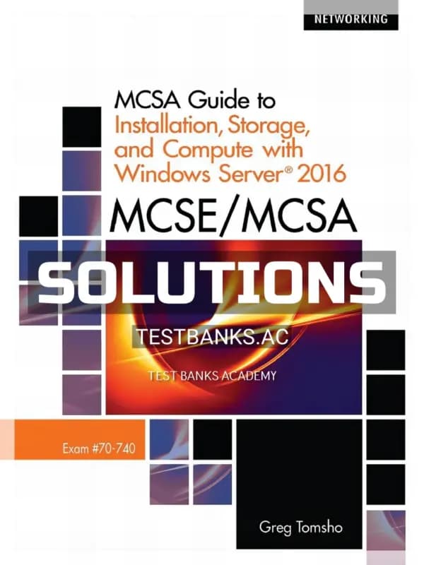 Solutions Manual for MCSE MCSA MCSA Guide to Installation Storage and Compute with Microsoft Windows Server 2016 Exam 70-740 1st Edition by Tomsho cover